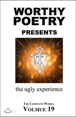 Worthy Poetry: the ugly experience