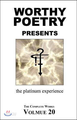 Worthy Poetry: The Platinum Experience