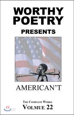 Worthy Poetry: American't