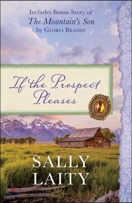 If the Prospect Pleases: Also Includes Bonus Story of the Mountain's Son by Gloria Brandt