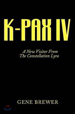 K-Pax IV: A New Visitor from the Constellation Lyra