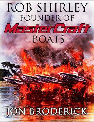 Rob Shirley Founder of Mastercraft Boats