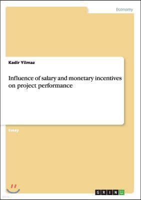 Influence of salary and monetary incentives on project performance