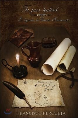 Francisco Romero de Avila Hergueta Te juro lealtad: La leyenda de Ernesto Sacromonte