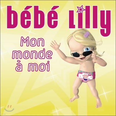 Bebe Lilly - Mon Monde A Moi