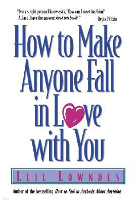 How to Make Anyone Fall in Love with You