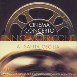 Ennio Morricone - Cinema Concerto: Ennio Morricone At Santa Cecilia