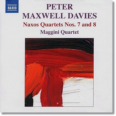 Maggini Quartet 맥스웰 데이비스: 낙소스 현악사중주 7, 8번 (Peter Maxwell Davies: Naxos Quartets Nos. 7, 8) 