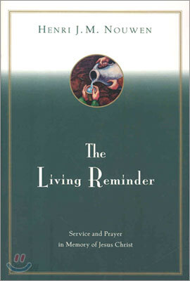 The Living Reminder: Service and Prayer in Memory of Jesus Christ