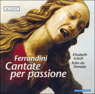 Elisabeth Scholl 페란디니: 칸타타와 협주곡, 사중주 (Ferrandini: Cantate per passione)