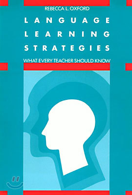Language Learning Strategies : What Every Teacher Should Know