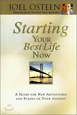 Starting Your Best Life Now: A Guide for New Adventures and Stages on Your Journey