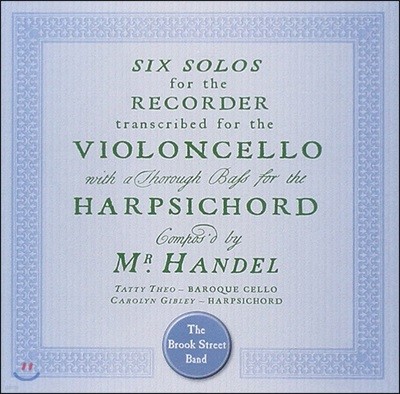 Brook Street Band 헨델: 첼로와 하프시코드로 편곡한 6개의 리코더 소나타 (Handel: Sonatas for Cello)