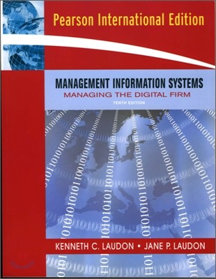 Management Information Systems : Managing the Digital Firm