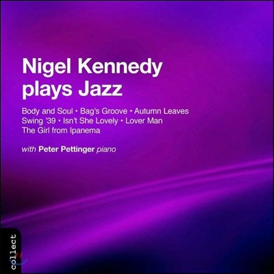 Nigel Kennedy  ɳ׵:   (Plays Jazz - The Girl from Ipanema, Autumn Leaves, Swing '39, Isn't She Lovely, Lover Man, Body and Soul, Bag's Groove)