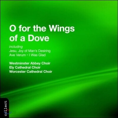 Westminster Abbey Choir 합창곡집 - 멘델스존: 비둘기의 날개 위에 외 (O for the Wings of a Dove, Jesu Joy of Man's Desiring, Ave Verum, I Was Glad) 웨스트민스터 사원 합창단