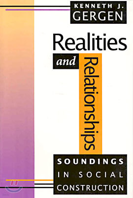 Realities and Relationships: Soundings in Social Construction