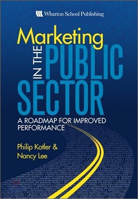 Marketing in the Public Sector : A Roadmap for Improved Performance