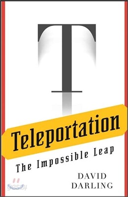 Teleportation: The Impossible Leap