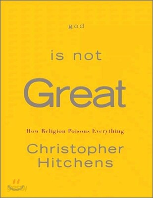 God Is Not Great : How Religion Poisons Everything