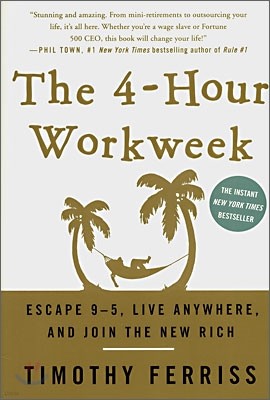 The 4-Hour Workweek : Escape 9-5, Live Anywhere, and Join the New Rich