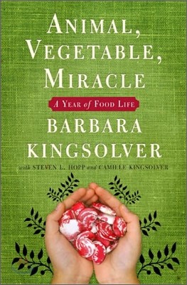 Animal, Vegetable, Miracle: A Year of Food Life