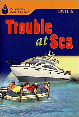 Foundations Reading Library Level 6 : Trouble at Sea