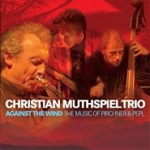 Christian Muthspiel Trio - Against The Wind: The Music Of Pirchner & Pepl