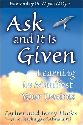 Ask and It Is Given : Learning to Manifest Your Desires