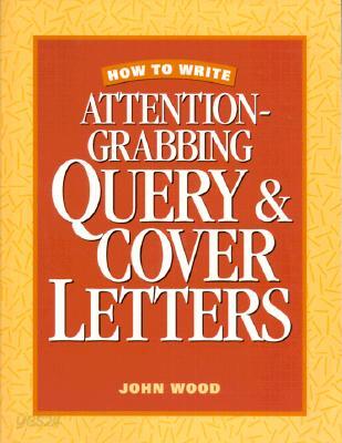 How to Write Attention Grabbing Query & Cover Letters