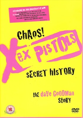 Chaos! Sex Pistols - Secret Hstory:The Dave Goodman Story