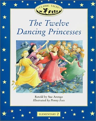 Classic Tales Elementary Level 2 : The Twelve Dancing Princesses : Story Book