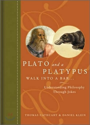 Plato and a Platypus Walk into a Bar : Understanding Philosophy Through Jokes