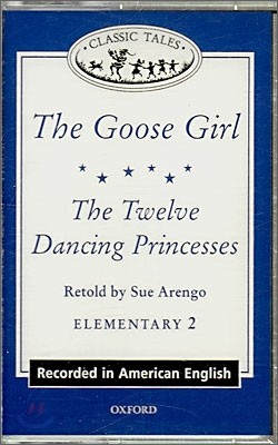 Classic Tales Elementary Level 2 : The Goose Girl/ The Twelve Dancing Princesses : Audio Tape