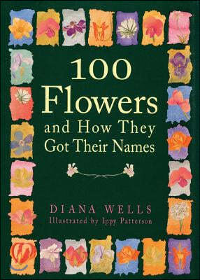 100 Flowers and How They Got Their Names