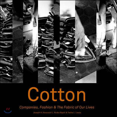 Cotton: Companies, Fashion & The Fabric of Our Lives