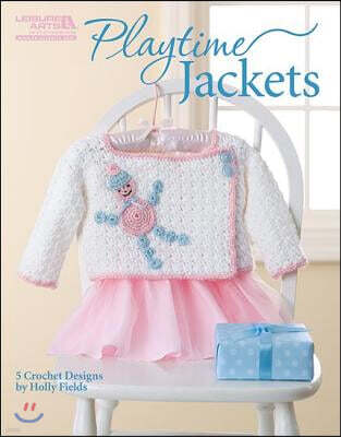 Leisure Arts Playtime Jackets (Leisure Arts #5510): Playtime Jackets