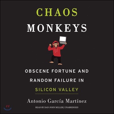 Chaos Monkeys Lib/E: Obscene Fortune and Random Failure in Silicon Valley