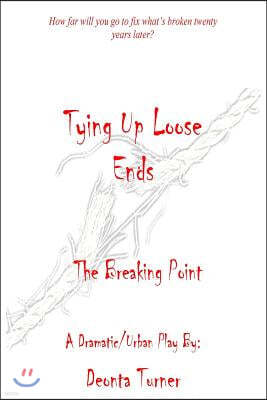 Tying Up Loose Ends: The Breaking Point