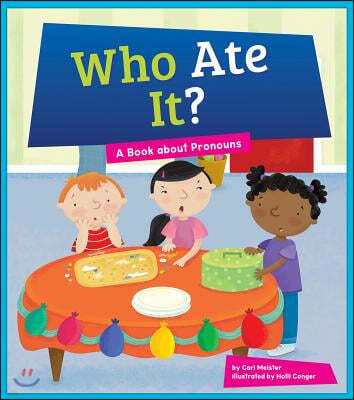 Who Ate It?: A Book about Pronouns