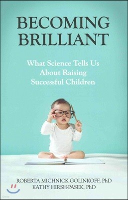 Becoming Brilliant: What Science Tells Us about Raising Successful Children