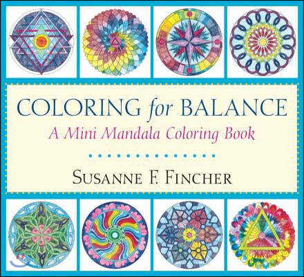 Coloring for Balance: A Mini Mandala Coloring Book