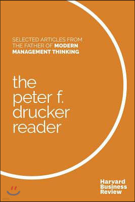 The Peter F. Drucker Reader: Selected Articles from the Father of Modern Management Thinking