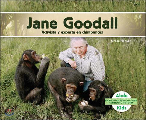 Jane Goodall: Activista Y Experta En Chimpances (Spanish Version)