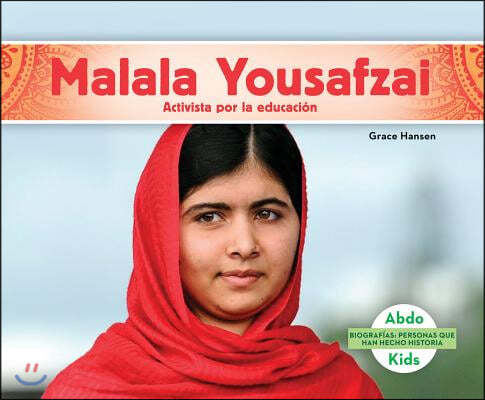 Malala Yousafzai: Activista Por La Educacion (Spanish Version)