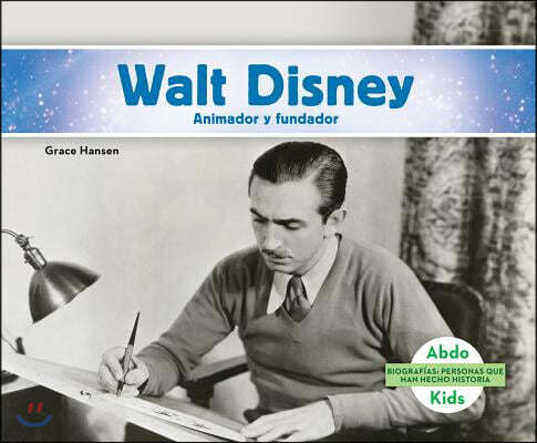 Walt Disney: Animador Y Fundador (Spanish Version)