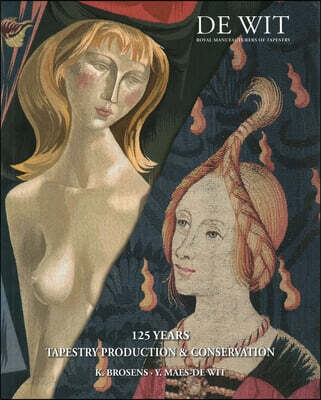 Tapestry Production and Conservation: 125 Years of de Wit Royal Manufacturers of Tapestry