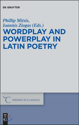 Wordplay and Powerplay in Latin Poetry