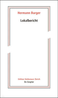 Hermann Burger - Lokalbericht: Herausgegeben Aus Dem Nachlass