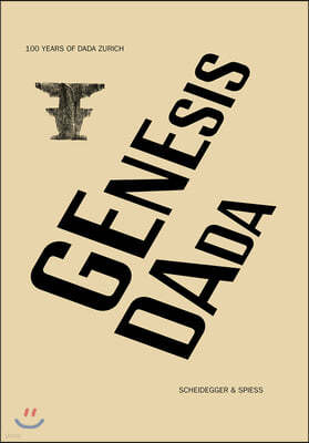 Genesis Dada: 100 Years of Dada Zurich